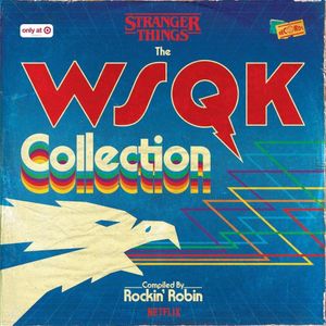 	Stranger Things: The WSQK Collection, Compiled By Rockin' Robin	