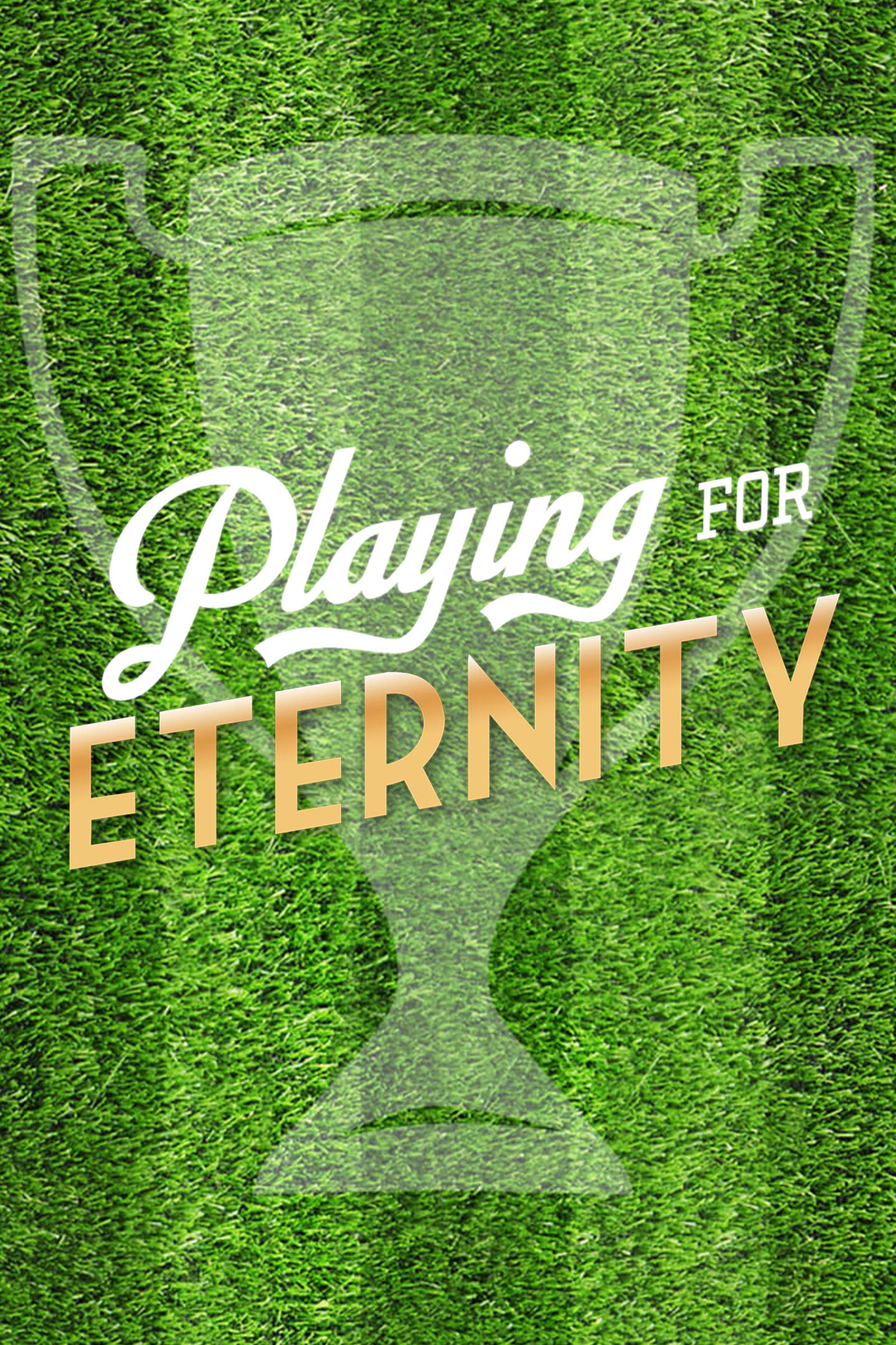 Playing for Eternity